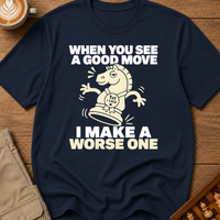 I Make A Worse One T-Shirt