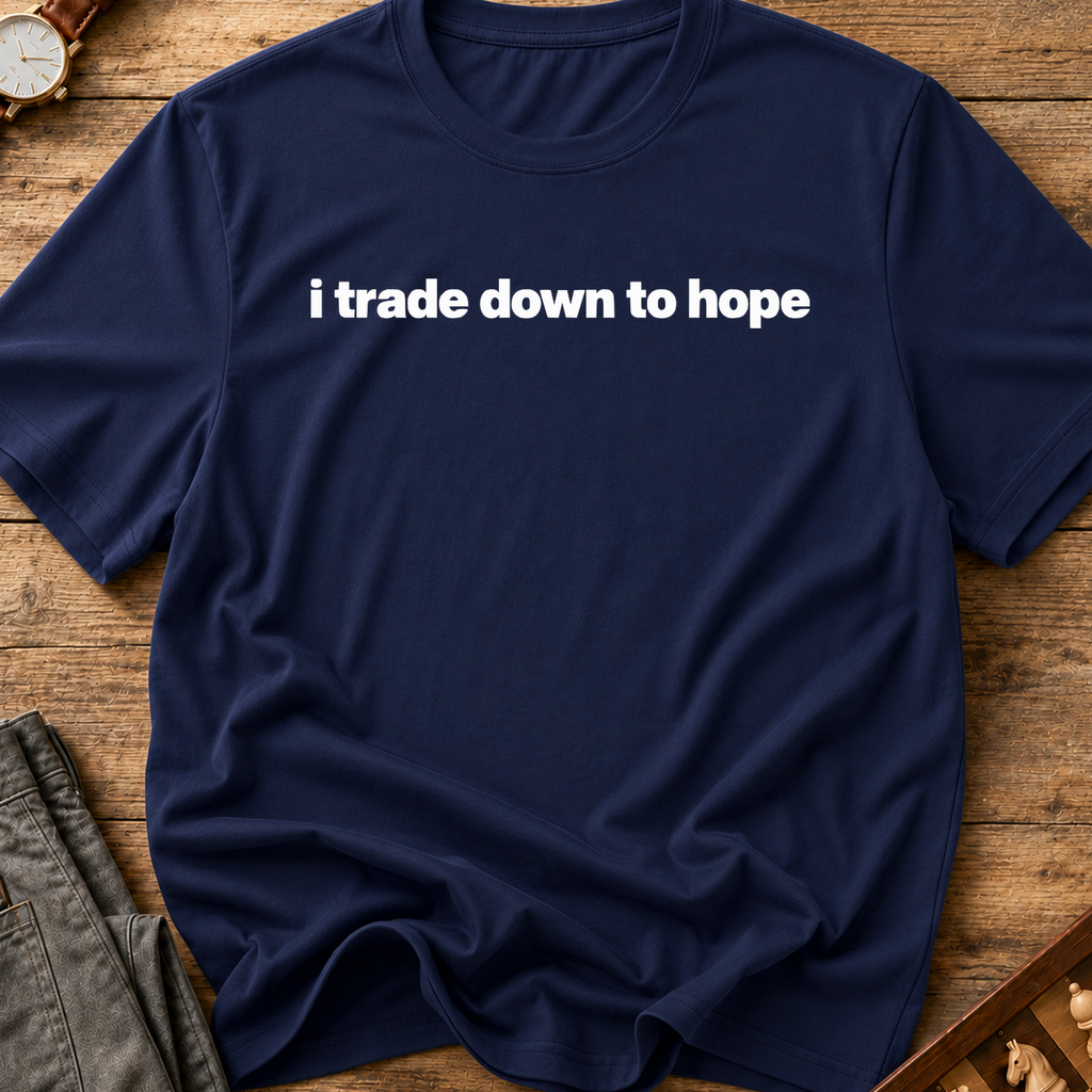 I Trade Down To Hope T-Shirt