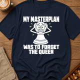 My Masterplan Was To Forget The Queen T-Shirt