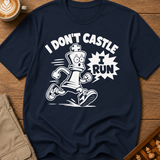 I Don't Castle I Run T-Shirt