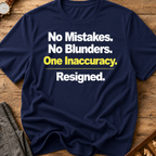 No Mistakes No Blunders One Inaccuracy Resigned T-Shirt