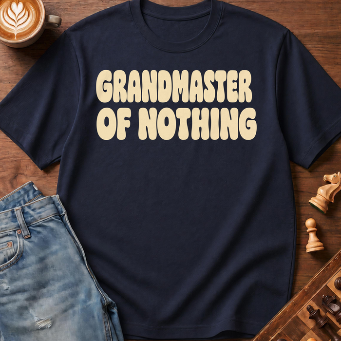 Grandmaster Of Nothing T-Shirt