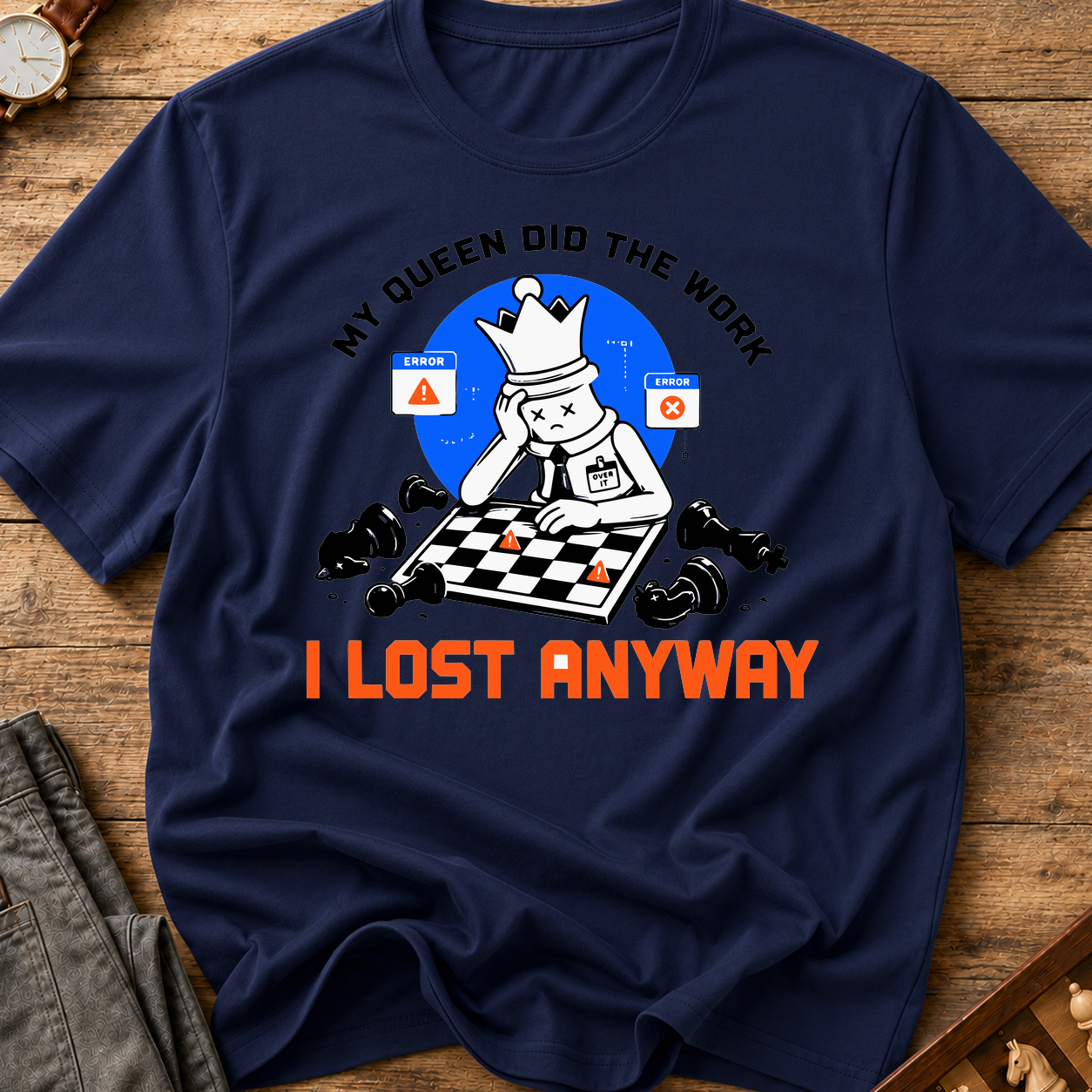 My Queen Worked I Lost Anyway T-Shirt