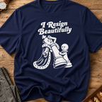 Resigns Beautifully T-Shirt