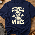 My Whole Plan Was Vibes T-Shirt