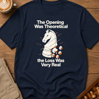 The Opening Was Theoretical The Loss Was Very Real T-Shirt