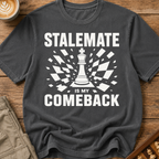 Stalemate Is My Comeback T-Shirt