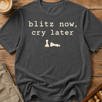 Blitz Now Cry Later T-Shirt