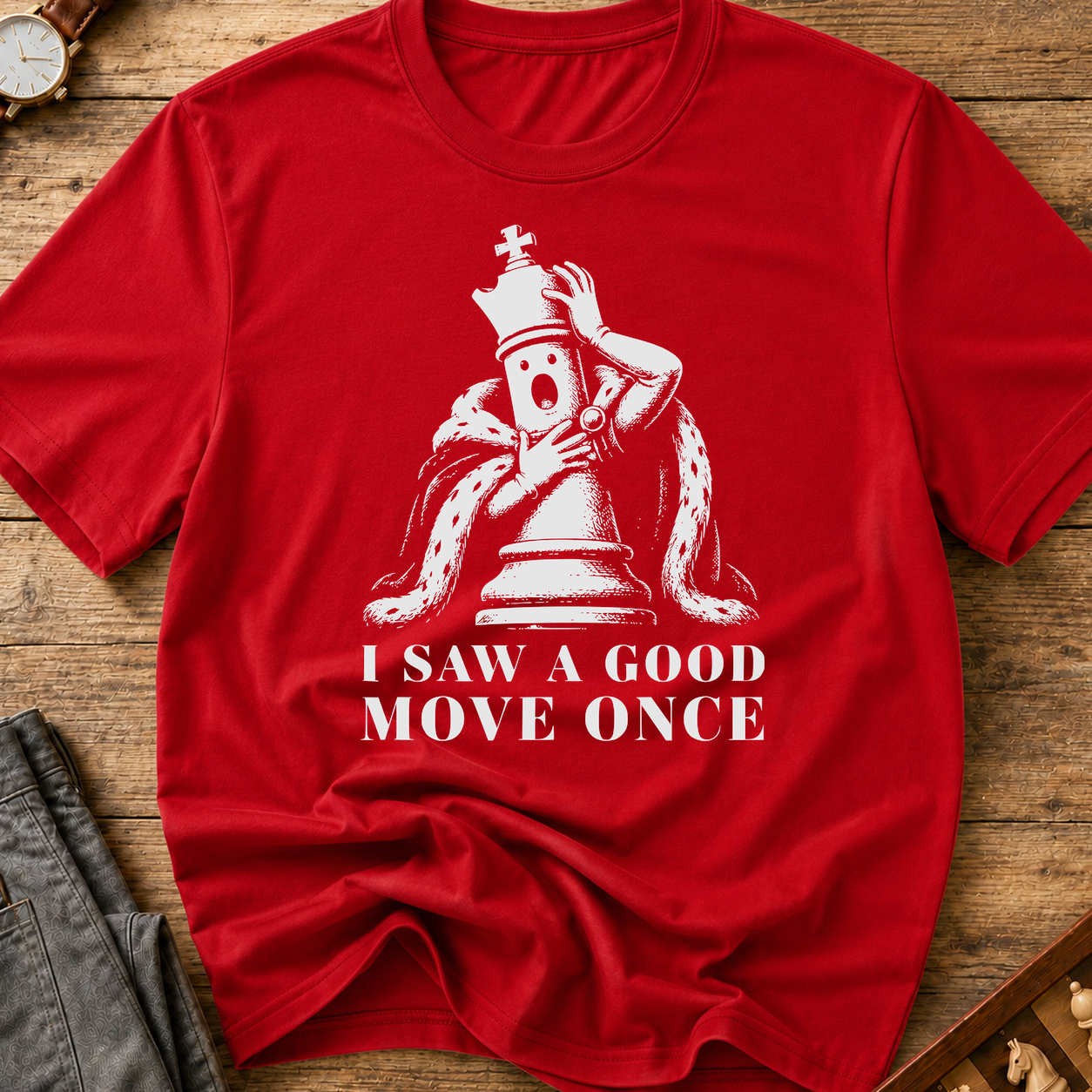 I Saw A Good Move Once T-Shirt