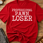 Professional Pawn Loser T-Shirt