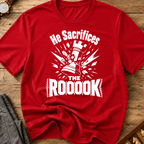 He Sacrifices The Roooook T-Shirt