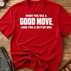 Look For A Better One T-Shirt