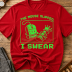 The Mouse Slipped I Swear T-Shirt