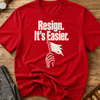 Resign It's Easier T-Shirt