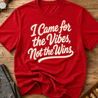 I Came For The Vibes Not The Wins T-Shirt