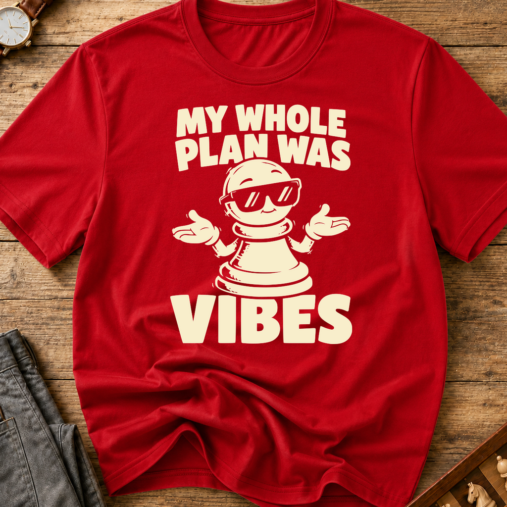 My Whole Plan Was Vibes T-Shirt