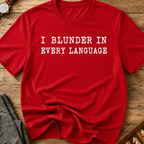 I Blunder In Every Language T-Shirt
