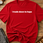 I Trade Down To Hope T-Shirt