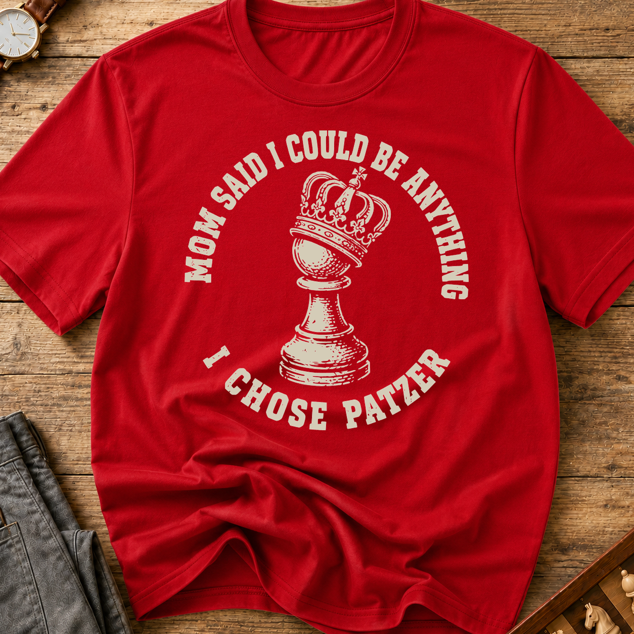 Mom Said I Could Be Anything I Chose Patzer T-Shirt