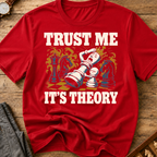 Trust Me It's Theory T-Shirt