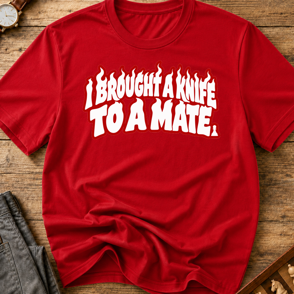 I Brought A Knife To A Mate T-Shirt