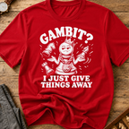 My Gambit Is Giving Things Away T-Shirt