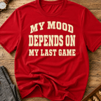 My Mood Depends On My Last Game T-Shirt