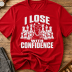 I Lose With Confidence T-Shirt