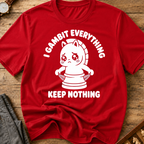 I Gambit Everything Keep Nothing T-Shirt