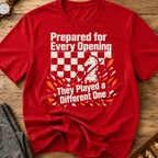 Prepared For Every Opening They Played A Different One T-Shirt