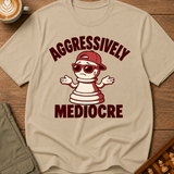 Aggressively Mediocre T-Shirt
