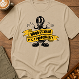 Wood-Pusher It's A Personality T-Shirt