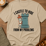I Castle To Hide From Problems T-Shirt