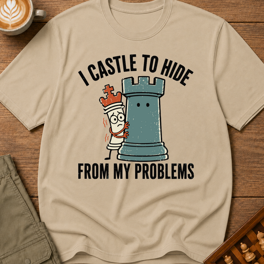 I Castle To Hide From Problems T-Shirt