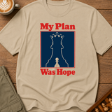 My Plan Was Hope T-Shirt