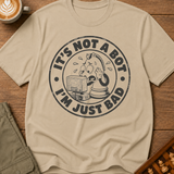 Not A Bot Just Bad T-Shirt
