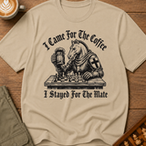 Came for the Coffee Stayed for the Mate T-Shirt