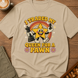 Traded My Queen for a Pawn T-Shirt