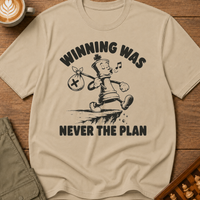 Winning Was Never The Plan T-Shirt