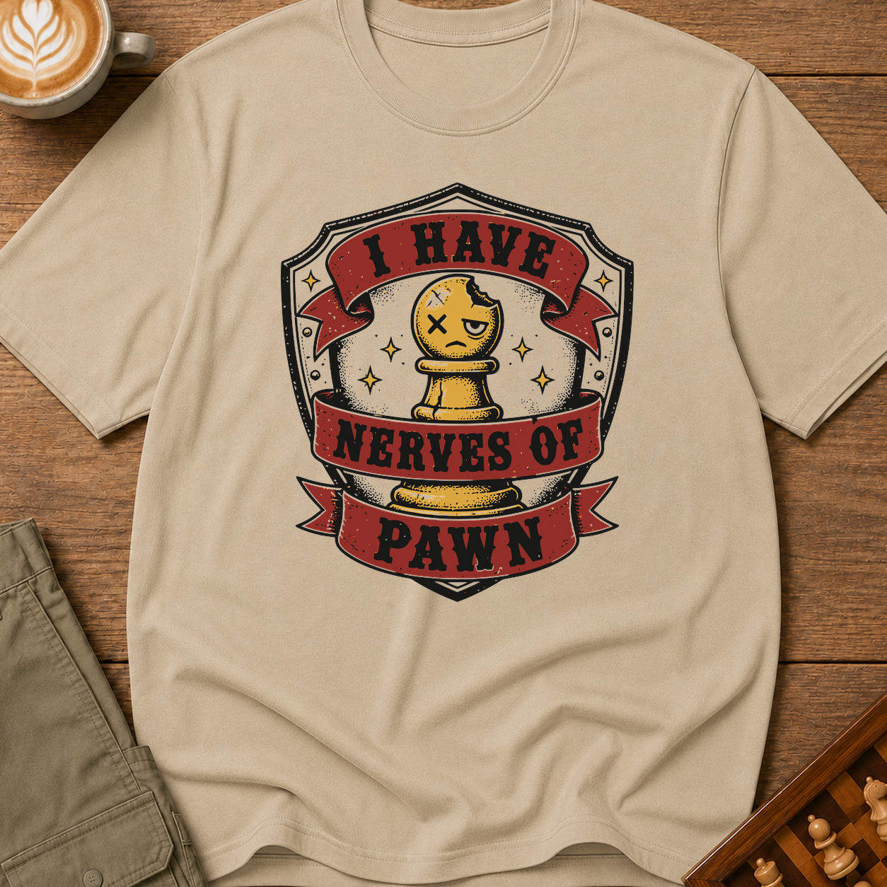I Have Nerves Of Pawn T-Shirt
