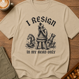 I Resign In My Head Only T-Shirt