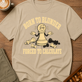 Born to Blunder Forced to Calculate T-Shirt
