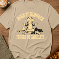 Born to Blunder Forced to Calculate T-Shirt