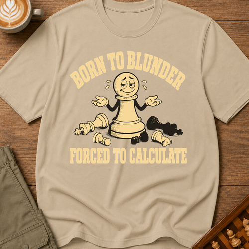 Born to Blunder Forced to Calculate T-Shirt