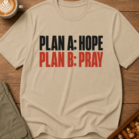 Plan A Hope Plan B Pray T-Shirt