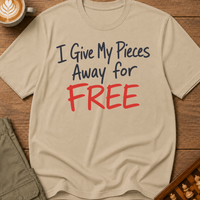 I Give My Pieces Away Free T-Shirt