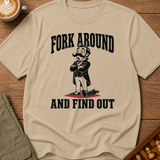 Fork Around and Find Out T-Shirt