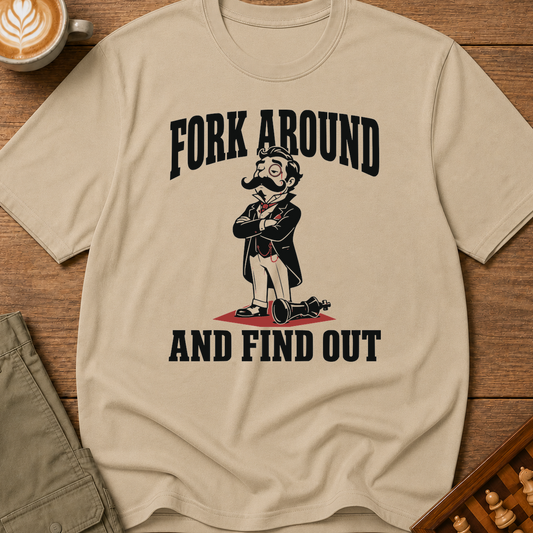 Fork Around and Find Out T-Shirt