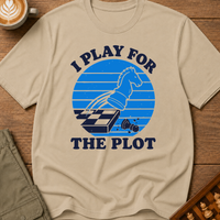 I Play for the Plot T-Shirt