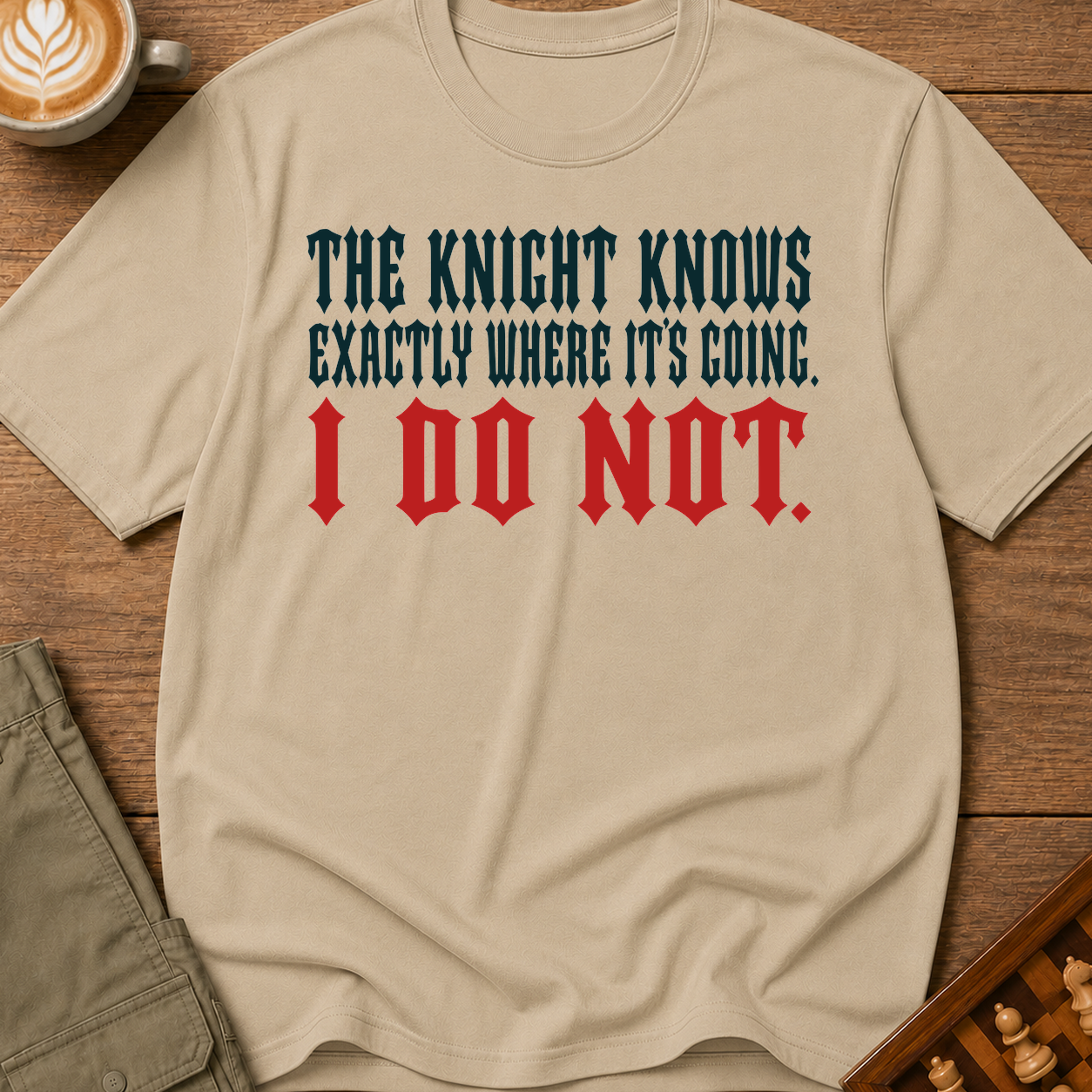 The Knight Knows I Dont T-Shirt